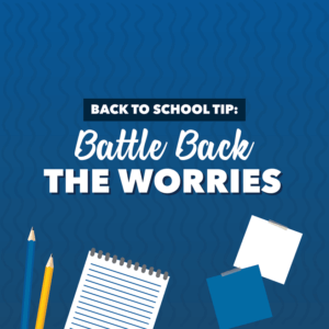 Back to school tip, battle back the worries