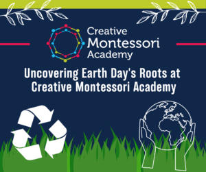 Decorative Web Graphic for Uncovering Earth Day's Roots for Creative Montessori Academy blog post.