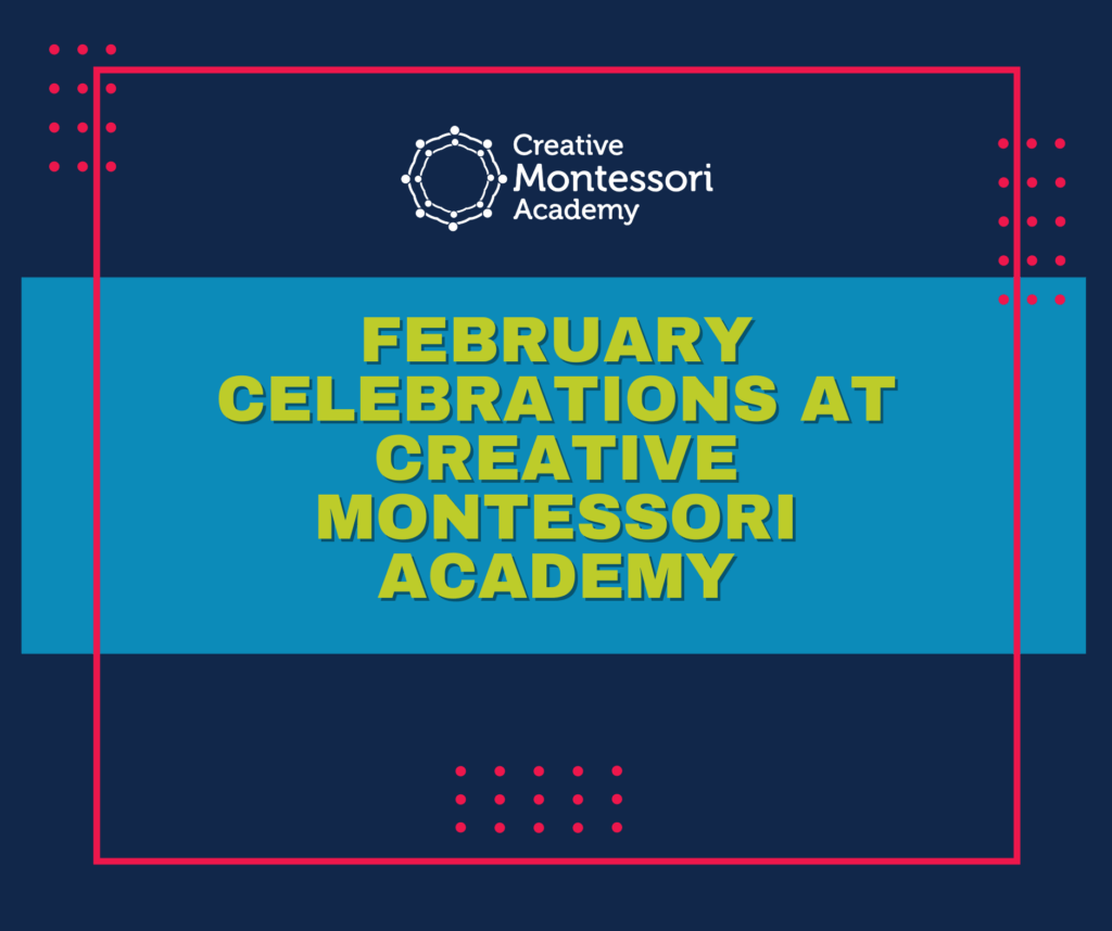 February Celebrations at Creative Montessori Academy